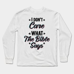 I don't care what the bible says, ABORTION IS HEALTHCARE Long Sleeve T-Shirt